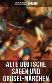 Alte deutsche Sagen und Grusel-Märchen - Jodocus Temme