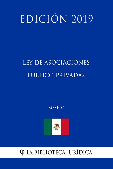 Ley de Asociaciones Público Privadas (México) (Edición 2019)