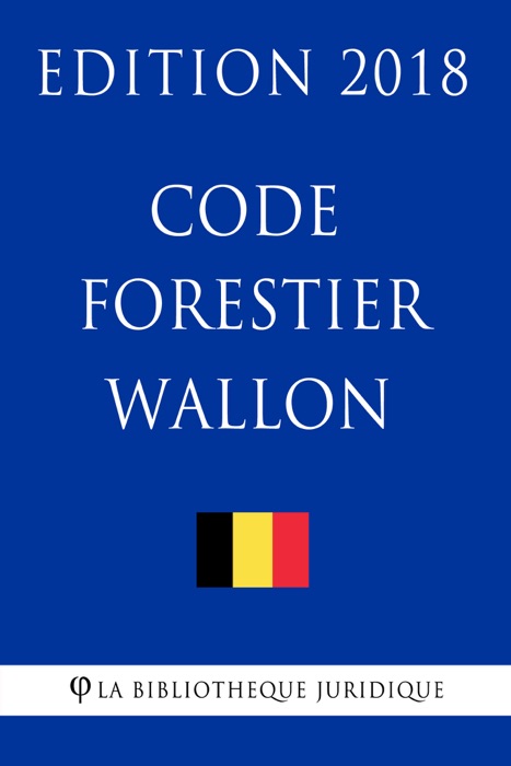 Code forestier wallon - Edition 2018