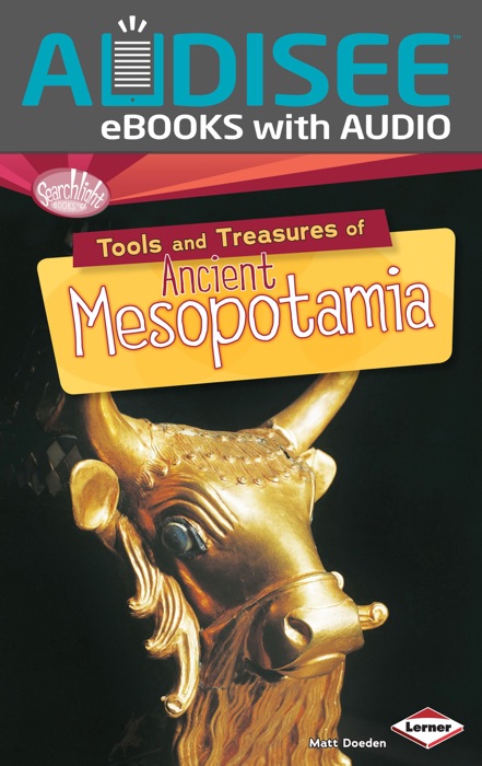 Tools and Treasures of Ancient Mesopotamia (Enhanced Edition)