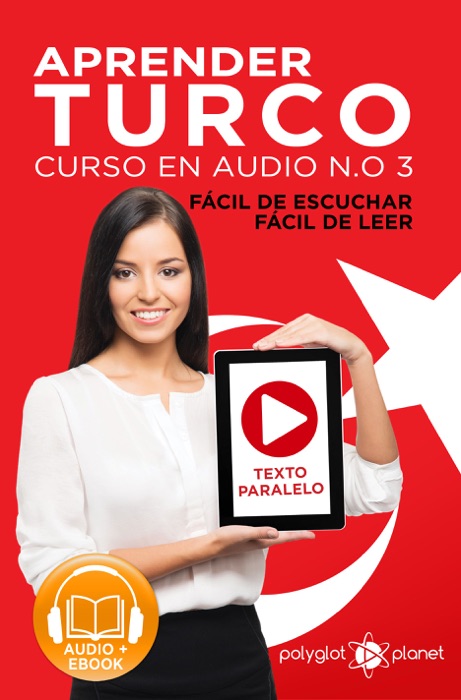 Aprender Turco - Fácil de Leer - Fácil de Escuchar - Texto Paralelo: Curso en Audio No. 3 [Learn Turkish - Easy Reader - Easy Audio - Parallel Text: Audio Course No. 3]: Lectura Fácil en Turco
