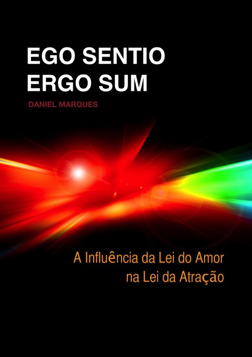 Ego Sentio Ergo Sum: A Influência da Lei do Amor na Lei da Atração