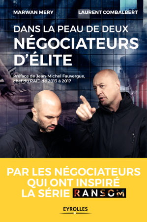 Dans la peau de deux négociateurs d'élite - Laurent Combalbert & Marwan Mery