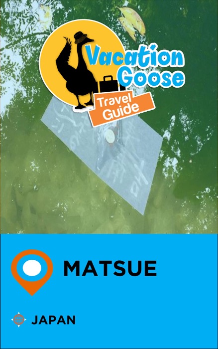 Vacation Goose Travel Guide Matsue Japan