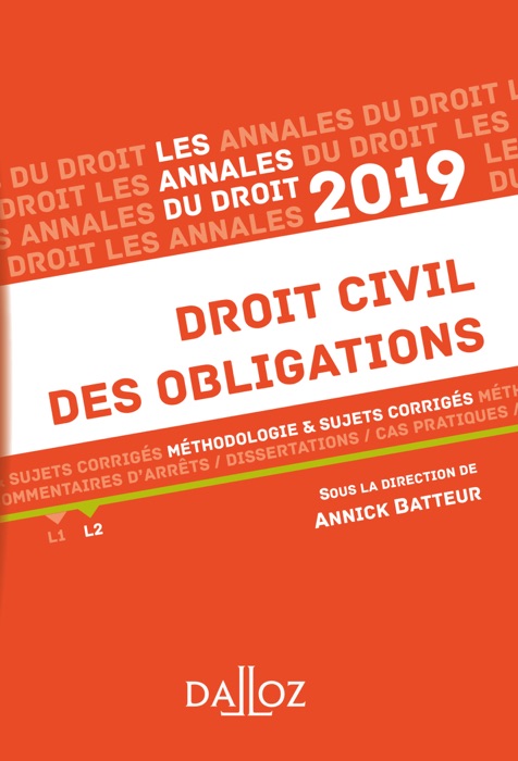 Annales Droit civil des obligations 2019. Méthodologie & sujets corrigés