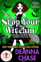 Deanna Chase - Stop Your Witchin: Magic and Mayhem Universe artwork