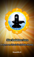 Koushik K - Shiva Shadakshara Stotra:A Hymn on Shiva's Six Syllable Mantra artwork