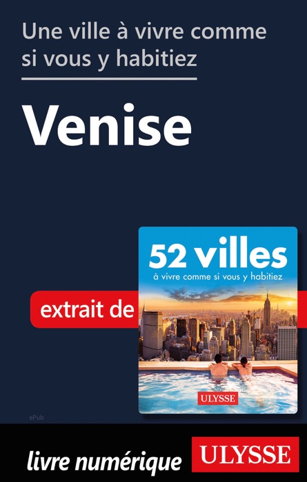 Une ville à vivre comme si vous y habitiez - Venise