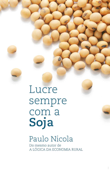 Lucre sempre com a soja - Paulo Nicola