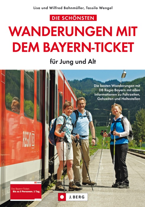 Wandern mit dem Bayernticket - die schönsten Familienwanderungen, Bergtouren und Wanderwege