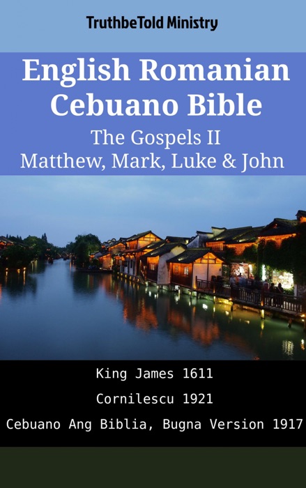 English Romanian Cebuano Bible - The Gospels II - Matthew, Mark, Luke & John