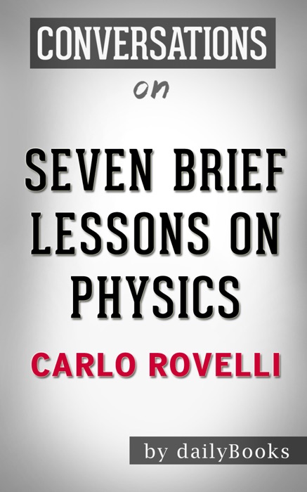 Seven Brief Lessons on Physics by Carlo Rovelli: Conversation Starters