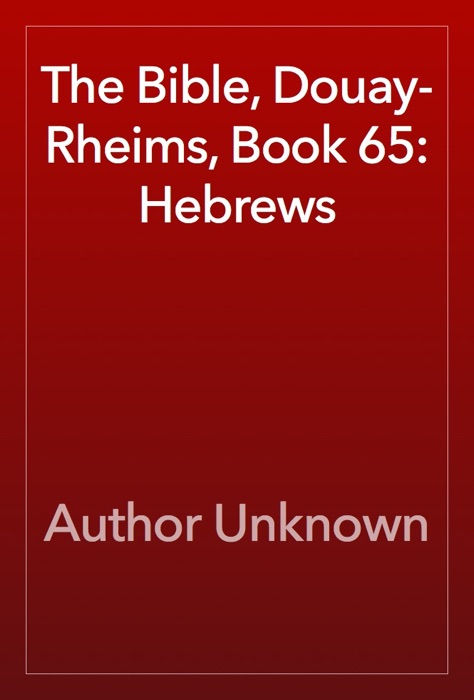 The Bible, Douay-Rheims, Book 65: Hebrews