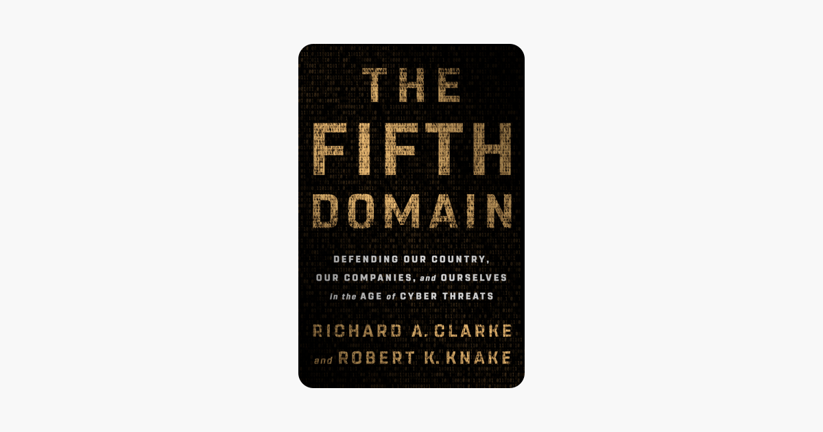 The Fifth Domain - Richard A. Clarke & Robert K. Knake The Fifth Domain - Richard A. Clarke & Robert K. Knake