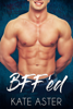 BFF'ed: A Friends-to-Lovers Romance - Kate Aster