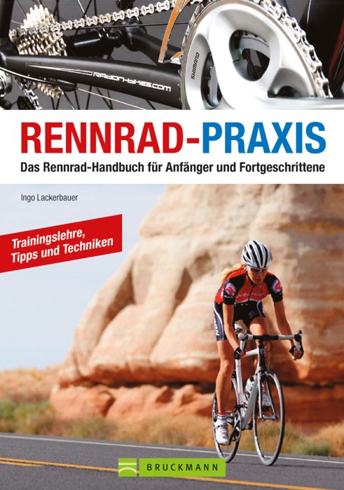 Rennrad-Praxis: Das Rennrad - Handbuch für Anfänger und Fortgeschrittene