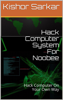 Hack Computer System For Noobee - Kishor Sarkar X