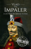 Vlad the Impaler: A Life From Beginning to End - Hourly History
