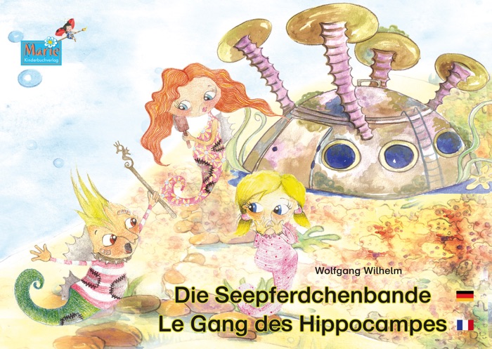 Die Seepferdchenbande. Deutsch-Französisch. / Le gang des hippocampes. allemand-francais.