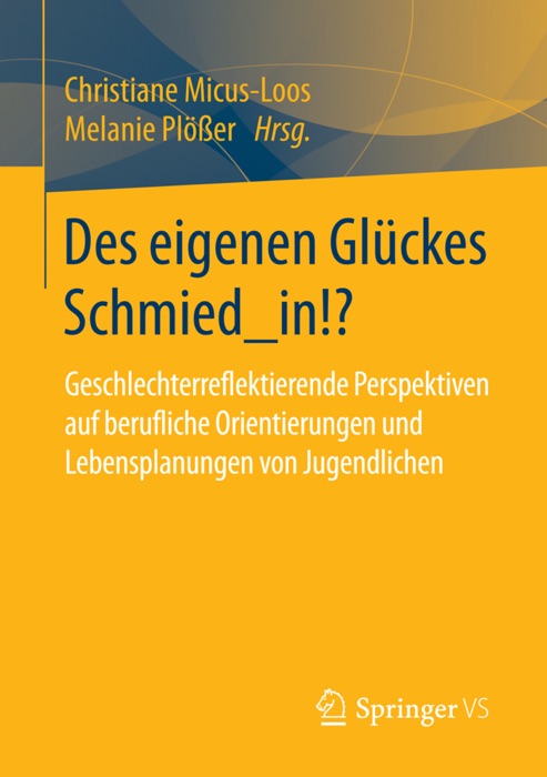 Des eigenen Glückes Schmied_in!?