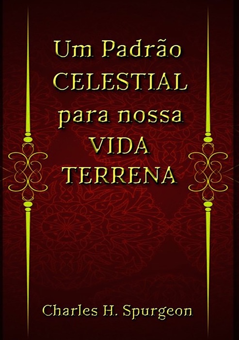 Um Padrão Celestial Para Nossa Vida Terrena