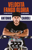 Velocità, Fango, Gloria - Antonio Cairoli