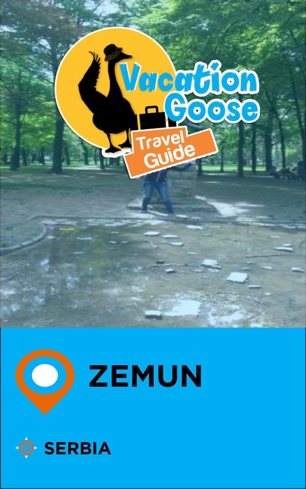 Vacation Goose Travel Guide Zemun Serbia