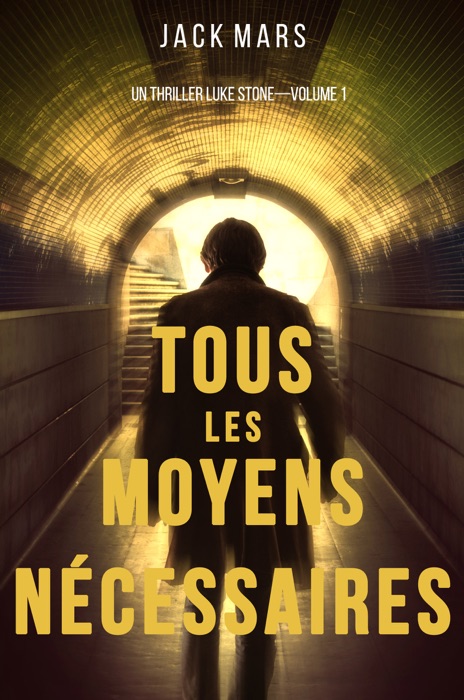 Tous les moyens nécessaires: Un thriller Luke Stone—Volume 1