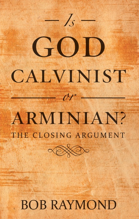 Is God Calvinist or Arminian?