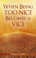 Nirmal Rao - When Being Too Nice Becomes Vice artwork