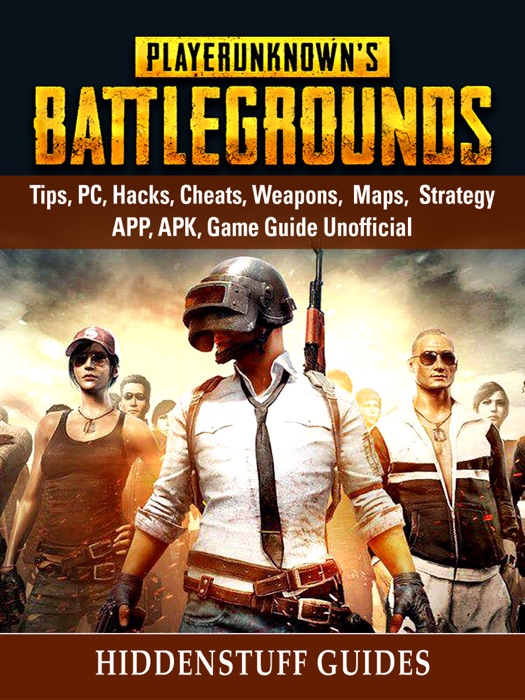Player Unknowns Battlegrounds, Tips, PC, Hacks, Cheats, Weapons, Maps, Strategy, APP, APK, Game Guide Unofficial