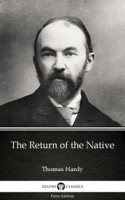 Thomas Hardy & Delphi Classics - The Return of the Native by Thomas Hardy (Illustrated) artwork