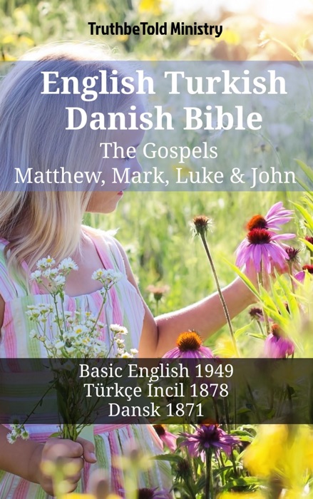 English Turkish Danish Bible - The Gospels - Matthew, Mark, Luke & John