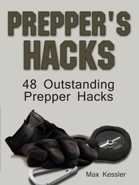 Prepper's Hacks: 48 Outstanding Prepper Hacks