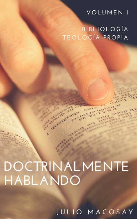 Doctrinalmente Hablando: Volumen I — Bibliología y Teología Propia