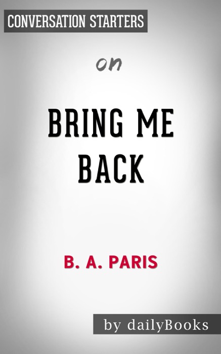 Bring Me Back: A Novel by B. A. Paris: Conversation Starters