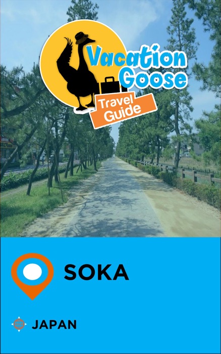 Vacation Goose Travel Guide Soka Japan