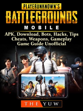 Pubg Mobile Apk Download Bots Hacks Tips Cheats Weapons Gameplay Game Guide Unofficial On Apple Books - roblox for kindle fire apk