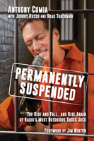 Anthony Cumia, Johnny Russo, Brad Trackman & Jim Norton - Permanently Suspended: The Rise and Fall... and Rise Again of Radio's Most Notorious Shock Jock artwork