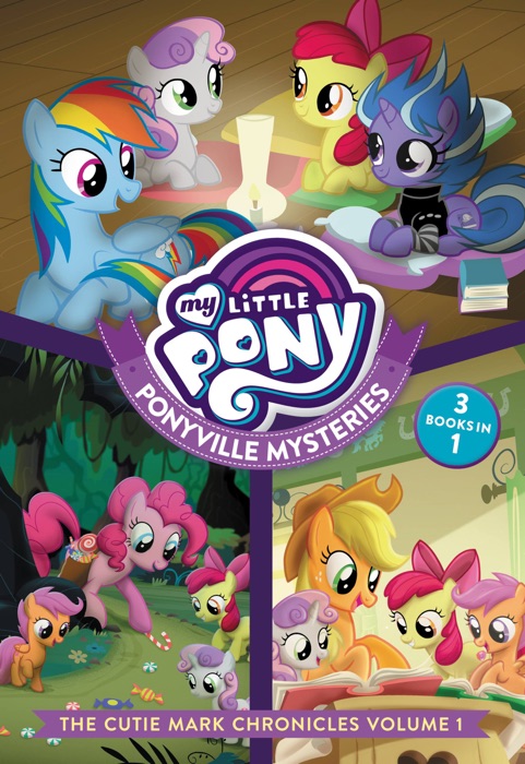 My Little Pony: Ponyville Mysteries: The Cutie Mark Chronicles Volume 1