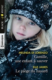 Camille, une enfant à sauver - Le piège du hasard - Melinda Di Lorenzo & Elle James by  Melinda Di Lorenzo & Elle James PDF Download