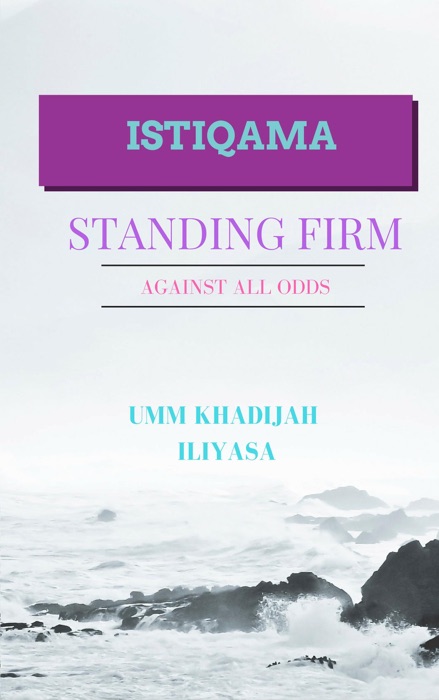 Istiqama: Standing Firm Against All Odds
