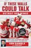 Ken Daniels - If These Walls Could Talk: Detroit Red Wings artwork