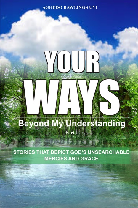 Your Ways: Beyond My Understanding - Part 1