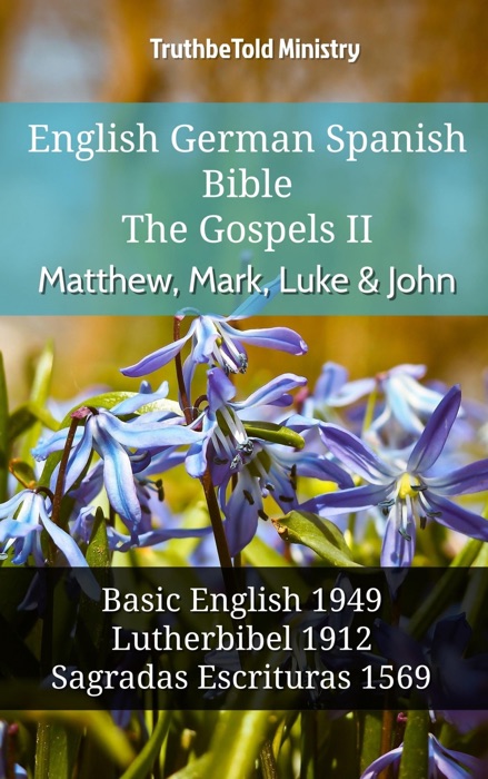 English German Spanish Bible - The Gospels II - Matthew, Mark, Luke & John