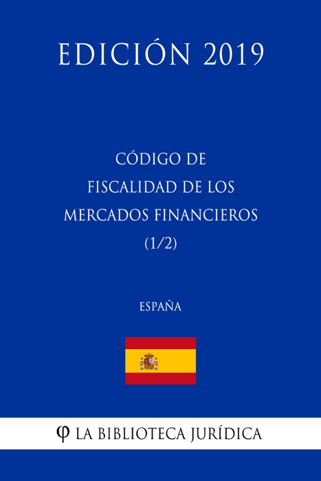 Código de Fiscalidad de los Mercados Financieros (1/2) (España) (Edición 2019)