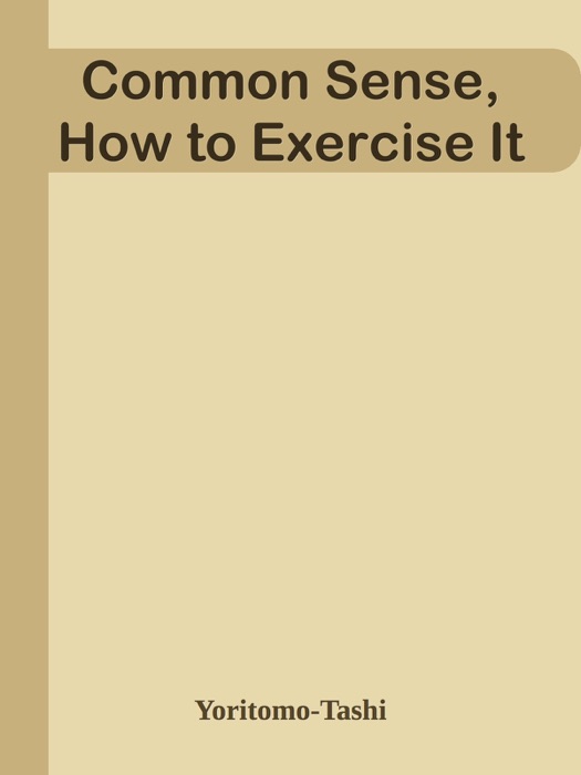 Common Sense, How to Exercise It