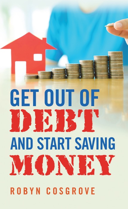 Get out of Debt and Start Saving Money