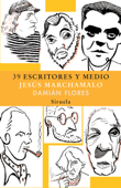 39 escritores y medio - Jesús Marchamalo & Damián Flores