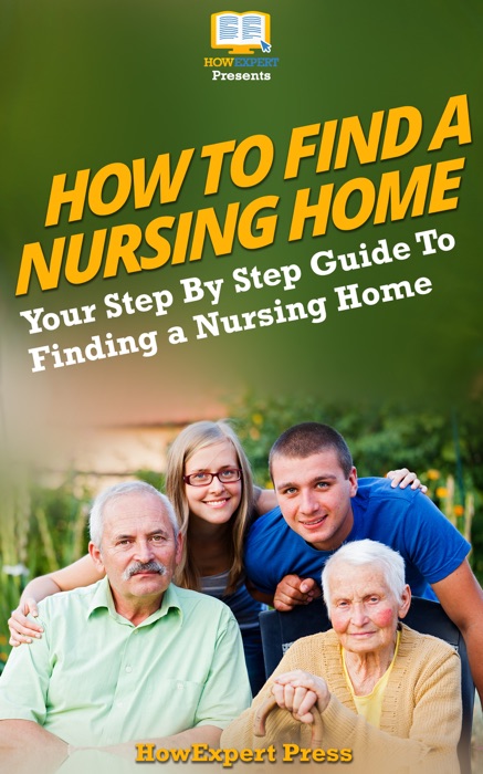 How To Find a Nursing Home: Your Step-By-Step Guide To Finding a Nursing Home
